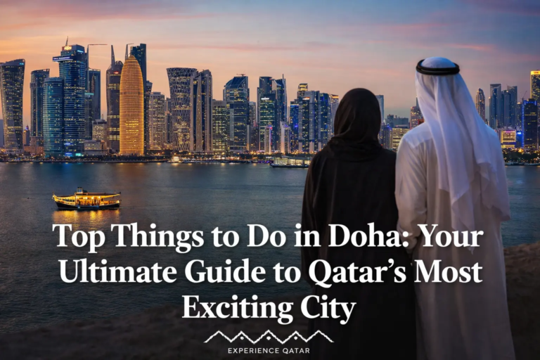 Top Things to Do in Doha: Your Ultimate Guide to Qatar's Most Exciting City