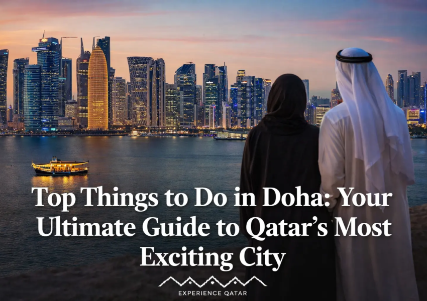 Top Things to Do in Doha: Your Ultimate Guide to Qatar's Most Exciting City